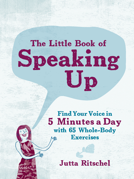 The Little Book of Speaking Up: Find Your Voice in 5 Minutes a Day—with 65 Whole-Body Exercises 책표지